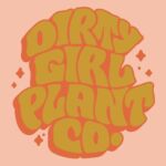 Dirty Girl Plant Co